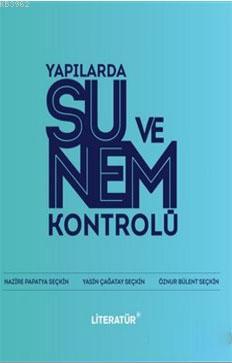 Yapılarda Su ve Nem Kontrolü | Kolektif | Literatür - Ders Kitapları