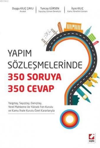 Yapım Sözleşmelerinde 350 Soruya, 350 Cevap | Duygu Kılıç Çaylı | Seçk