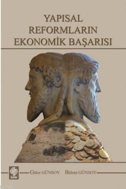 Yapısal Reformların Ekonomik Başarısı | Bülent Günsoy | Ekin Kitabevi 