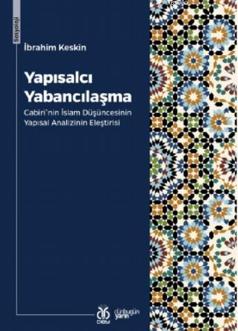 Yapısalcı Yabancılaşma; Cabiri'nin İslam Düşüncesinin Yapısal Analizin