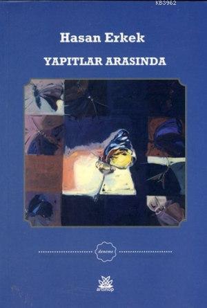 Yapıtlar Arasında | Hasan Erkek | Artshop Yayıncılık