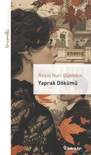 Yaprak Dökümü - Livaneli Kitaplığı | Reşat Nuri Güntekin | İnkılâp Kit