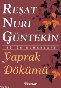 Yaprak Dökümü | Reşat Nuri Güntekin | İnkılâp Kitabevi