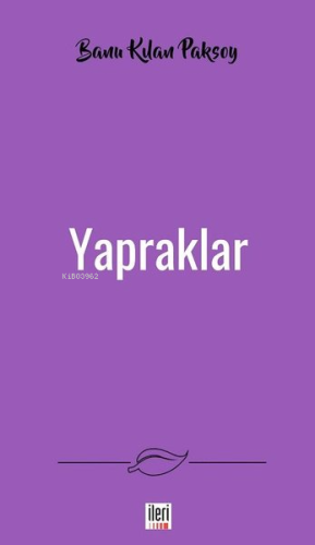 Yapraklar | Banu Kılan Paksoy | İleri Yayınları