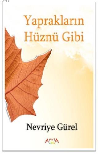 Yaprakların Hüznü Gibi | Nevriye Gürel | Ayata Kitap