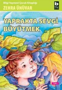 Yaprakta Sevgi Büyütmek | Zehra Ünüvar | Bilgi Yayınevi