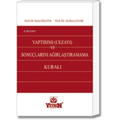 Yaptırımı (Cezayı) ve Sonuçlarını Ağırlaştıramama Kuralı | Sami Selçuk