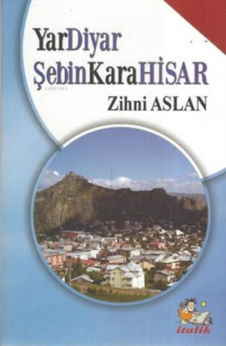 Yar Diyar Şebinkarahisar | Zihni Aslan | İtalik Kitaplar