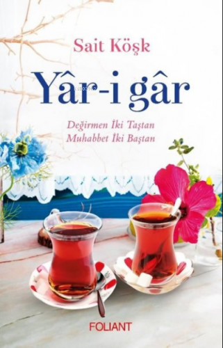 Yar-i Gar | Sait Köşk | Foliant Yayınları