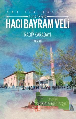 Yar İle Bayram Uluşar - Hacı Bayram Veli | Ragıp Karadayı | Babıali Kü