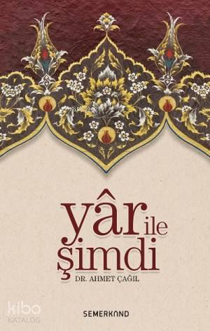 Yar İle Şimdi | Ahmet Çağıl | Semerkand Yayınları