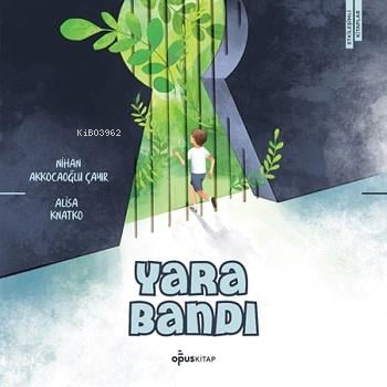 Yara Bandı | Nihan Akçakoca Çayır | OpusKitap