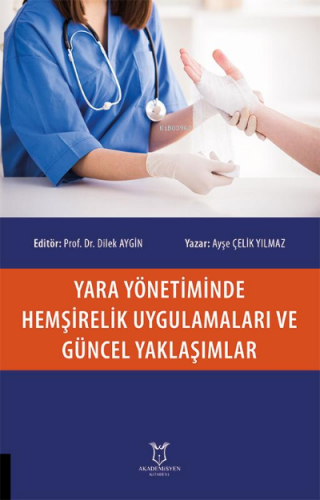 Yara Yönetiminde Hemşirelik Uygulamaları ve Güncel Yaklaşımlar | Ayşe 