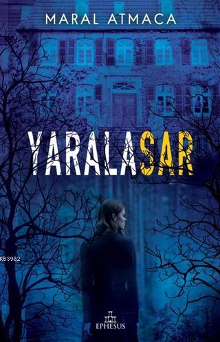 Yaralasar | Maral Atmaca | Ephesus Yayınları