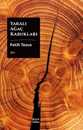 Yaralı Ağaç Kabukları | Fatih Tezce | Çıra Yayınları