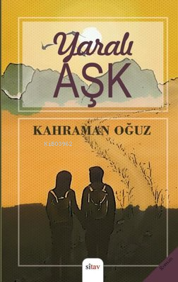 Yaralı Aşk | Kahraman Oğuz | Sitav Yayınevi