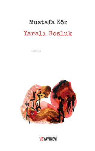 Yaralı Boşluk | Mustafa Köz | Ve Yayınevi