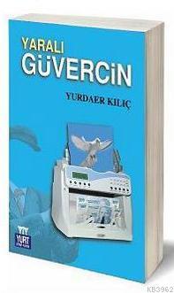 Yaralı Güvercin | Yurdaer Kılıç | Yurt Kitap Dağıtım