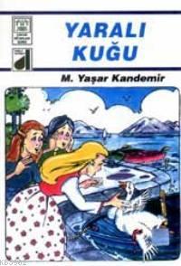 Yaralı Kuğu | Mehmet Yaşar Kandemir | Damla Yayınevi