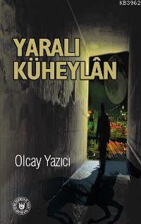 Yaralı Küheylân | Olcay Yazıcı | Türk Edebiyatı Vakfı Yayınları