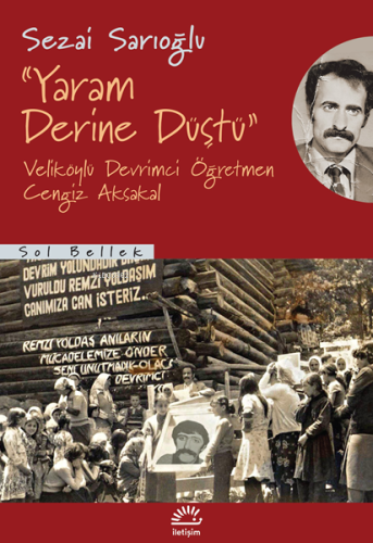 Yaram Derine Düştü;Veliköylü Devrimci Öğretmen Cengiz Aksakal | Sezai 