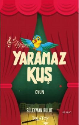 Yaramaz Kuş | Süleyman Bulut | Tolstoy Yayınları