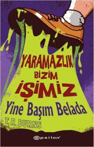 Yaramazlık Bizim İşimiz | T. R. Burns | Epsilon Yayınevi