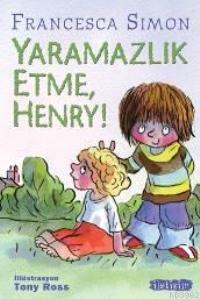 Yaramazlık Etme Henry | Francesca Simon | İletişim Yayınları