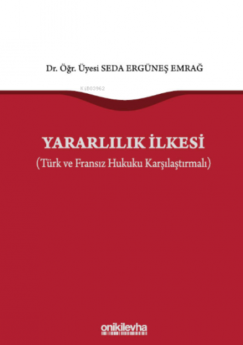 Yararlılık İlkesi (Türk ve Fransız Hukuku Karşılaştırmalı) | Seda Ergü