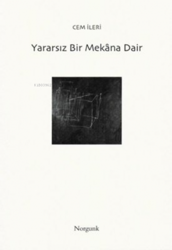 Yararsız Bir Mekana Dair | Cem İleri | Norgunk Yayıncılık