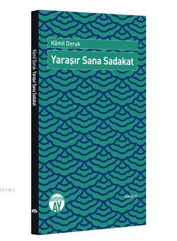 Yaraşır Sana Sadakat | Kamil Doruk | Büyüyen Ay Yayınları