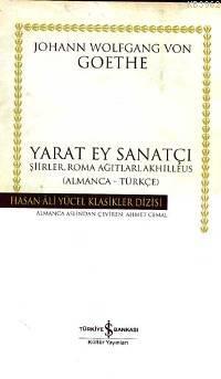 Yarat Ey Sanatçı (Ciltli) | Johann Wolfgang Von Goethe | Türkiye İş Ba