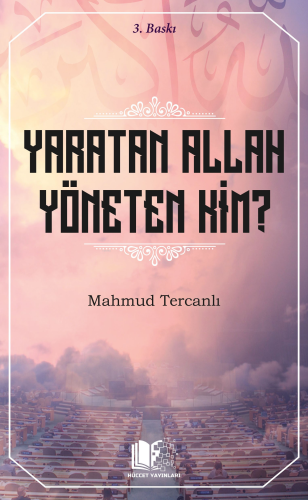 Yaratan Allah Yöneten Kim ? | Mahmud Ebu Muaz | Hüccet Yayınları