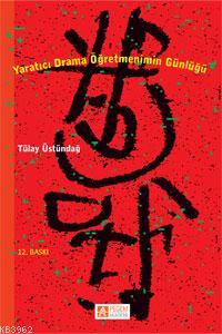 Yaratıcı Drama Öğretmenimin Günlüğü | Tülay Üstündağ | Pegem Akademi Y