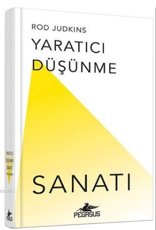 Yaratıcı Düşünme Sanatı | Rod Judkins | Pegasus Yayıncılık