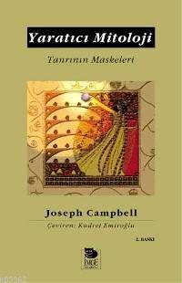 Yaratıcı Mitoloji - Tanrının Maskeleri | Joseph Campbell | İmge Kitabe