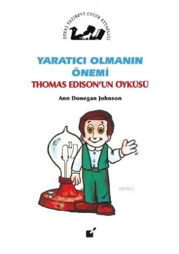 Yaratıcı Olmanın Önemi; Thomas Edison'un Öyküsü | Ann Donegan Johnson 