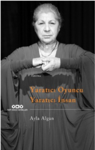 Yaratıcı Oyuncu Yaratıcı İnsan | Ayla Algan | Yapı Kredi Yayınları ( Y