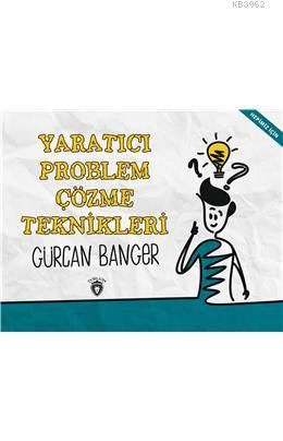 Yaratıcı Problem Çözme Teknikleri | Gürcan Banger | Dorlion Yayınevi