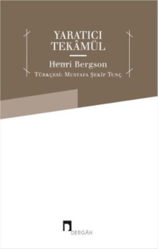 Yaratıcı Tekamül | Henri Bergson | Dergah Yayınları