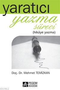 Yaratıcı Yazma Süreci; Hikâye Yazma | Mehmet Temizkan | Pegem Akademi 