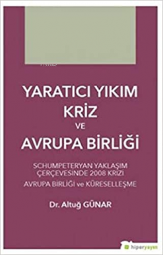 Yaratıcı Yıkım Kriz ve Avrupa Birliği Schumpeteryan Yaklaşım Çerçevesi