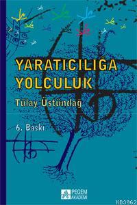 Yaratıcılığa Yolculuk | Tülay Üstündağ | Pegem Akademi Yayıncılık