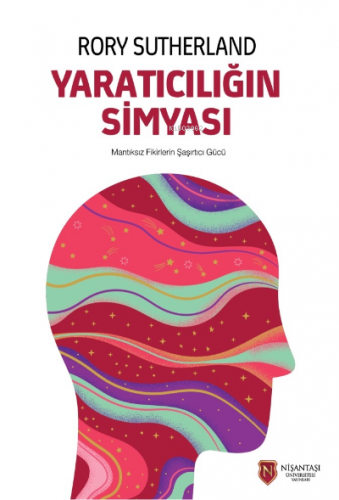 Yaratıcılığın Simyası | Rory Sutherland | Nişantaşı Üniversitesi Yayın