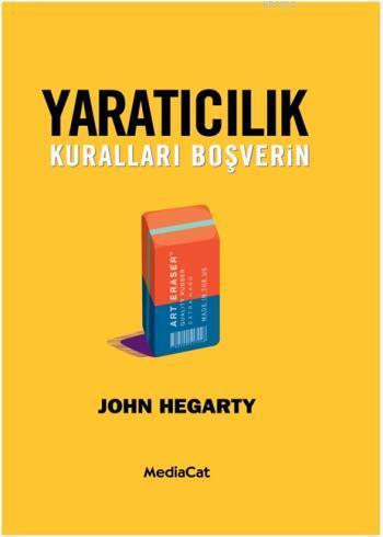 Yaratıcılık; Kuralları Boşverin | John Hegarty | Mediacat Kitapları