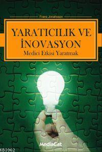 Yaratıcılık ve İnovasyon; Medici Etkisi Yaratmak | Frans Johansson | M