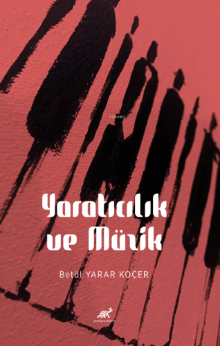 Yaratıcılık ve Müzik | Betül Yarar Koçer | Paradigma Akademi Yayınları