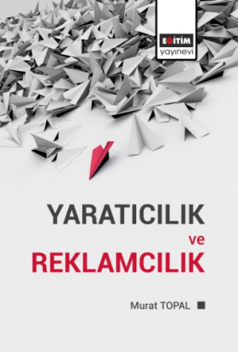 Yaratıcılık Ve Reklamcılık | Murat Topal | Eğitim Yayınevi