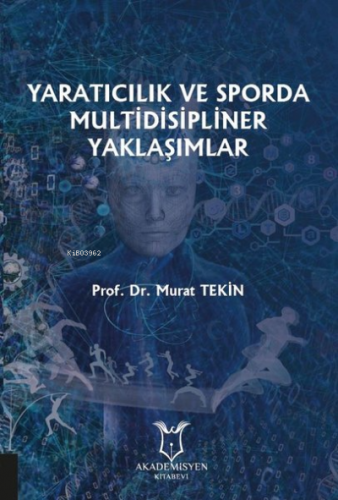 Yaratıcılık ve Sporda Multidisipliner Yaklaşımlar | Murat Tekin | Akad