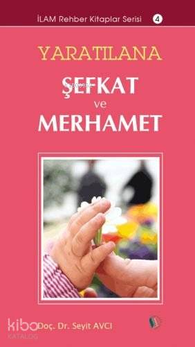 Yaratılana Şefkat ve Merhamet | Seyit Avcı | Erkam Yayınları